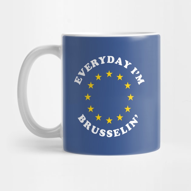 Everyday I'm Brusselin' by dumbshirts